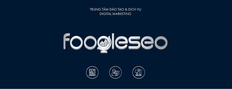 FOOGLESEO - Trung tâm đào tạo SEO Semantic & Entity-Based